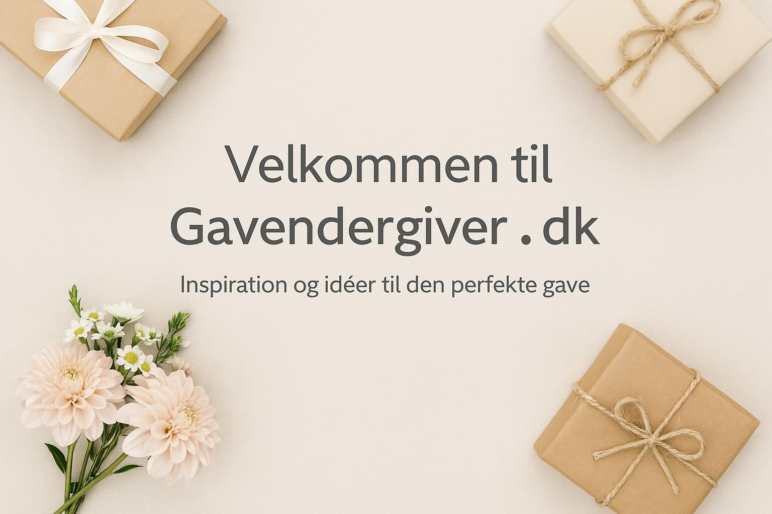 Velkommen til Gavendergiver.dk – Ærlige anbefalinger og gode gaveidéer